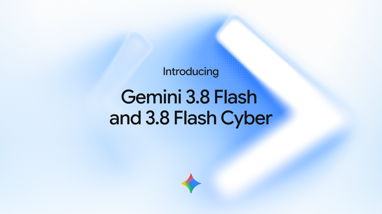 Gemini 3.8 Flash and 3.8 Flash Cyber: What Changed?